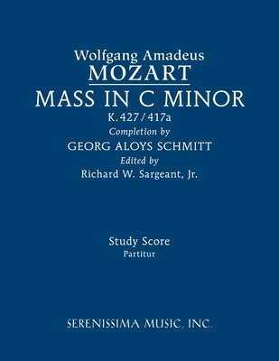 Mass in C minor, K.427/417a: Study score by Mozart, Wolfgang Amadeus