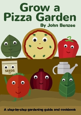 Grow a Pizza Garden by Benzee, John