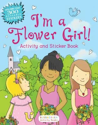 I'm a Flower Girl!: Activity and Sticker Book by Bloomsbury