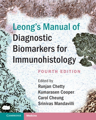 Leong's Manual of Diagnostic Biomarkers for Immunohistology by Chetty, Runjan