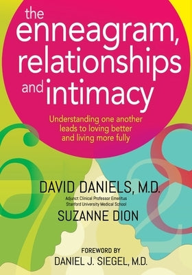 The Enneagram, Relationships, and Intimacy: Understanding One Another Leads to Loving Better and Living More Fully by Dion, Suzanne