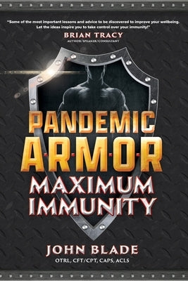 Pandemic Armor: Maximum Immunity by Blade, John