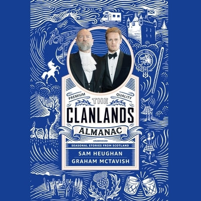 The Clanlands Almanac: Seasonal Stories from Scotland by Heughan, Sam