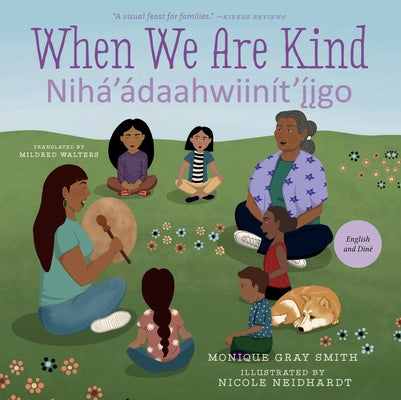 When We Are Kind / Nihá'ádaahwiinít'íigo by Gray Smith, Monique