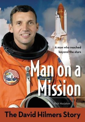Man on a Mission: The David Hilmers Story by Hilmers, David