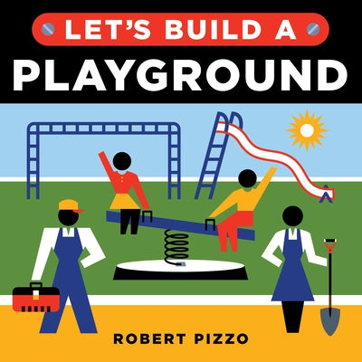 Let's Build a Playground by Pizzo, Robert