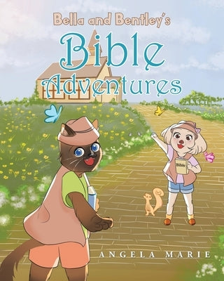 Bella and Bentley's Bible Adventures by Marie, Angela