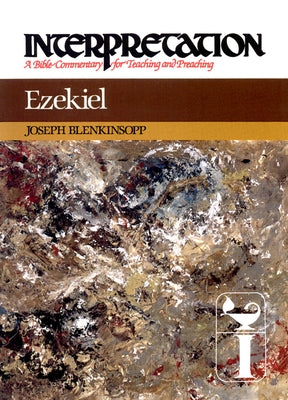 Ezekiel: Interpretation: A Bible Commentary for Teaching and Preaching by Blenkinsopp, Joseph