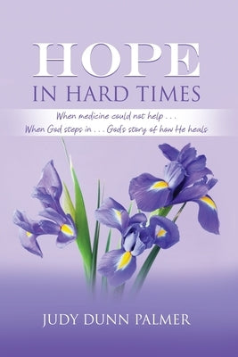 Hope in Hard Times by Palmer, Judy Dunn