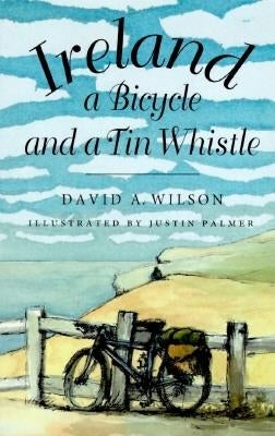 Ireland, a Bicycle, and a Tin Whistle by Wilson, David A.