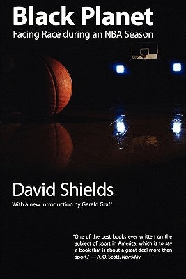 Black Planet: Facing Race During an NBA Season by Shields, David