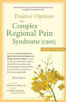 Positive Options for Complex Regional Pain Syndrome (Crps): Self-Help and Treatment by Juris, Elena