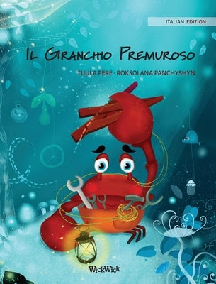 Il Granchio Premuroso (Italian Edition of The Caring Crab) by Pere, Tuula