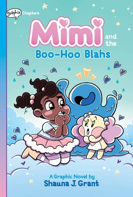 Mimi and the Boo-Hoo Blahs: A Graphix Chapters Book (Mimi #2) by Grant, Shauna J.