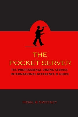 The Pocket Server: The Professional Dining Service International Reference and Guide by Heigl, T. M.