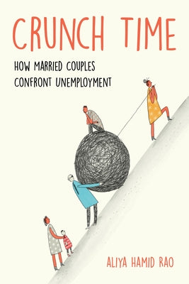 Crunch Time: How Married Couples Confront Unemployment by Rao, Aliya Hamid