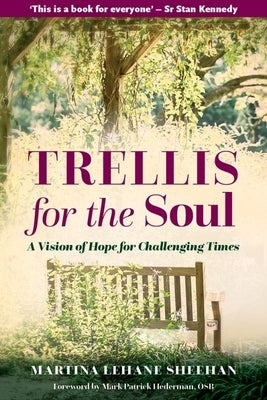 Trellis for the Soul by Lehane Sheehan, Martina