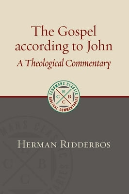 The Gospel According to John: A Theological Commentary by Ridderbos, Herman