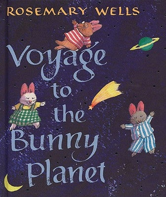 Voyage to the Bunny Planet by Wells, Rosemary
