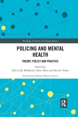 Policing and Mental Health: Theory, Policy and Practice by McDaniel, John