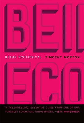 Being Ecological by Morton, Timothy
