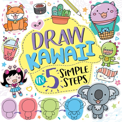 Draw Kawaii in 5 Simple Steps by Bradley, Jess