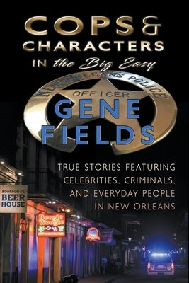 Cops and Characters in The Big Easy by Fields, Gene