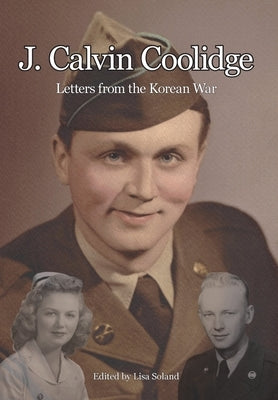 J. Calvin Coolidge: Letters from the Korean War by Coolidge, J. Calvin