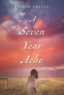 A Seven Year Ache by Lavell, Fisher