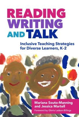 Reading, Writing, and Talk: Inclusive Teaching Strategies for Diverse Learners, K-2 by Souto-Manning, Mariana