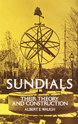 Sundials: Their Theory and Construction by Waugh, Albert