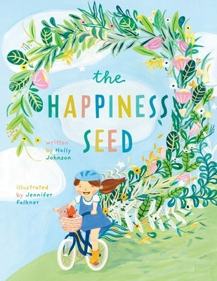 The Happiness Seed: A story about finding your inner happiness by Johnson, Holly