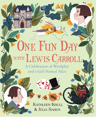 One Fun Day with Lewis Carroll: A Celebration of Wordplay and a Girl Named Alice by Krull, Kathleen