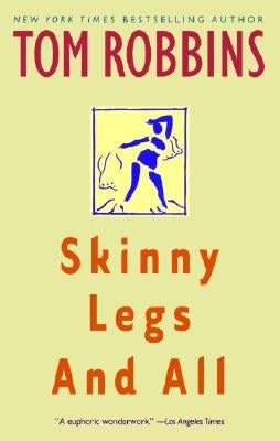 Skinny Legs and All by Robbins, Tom
