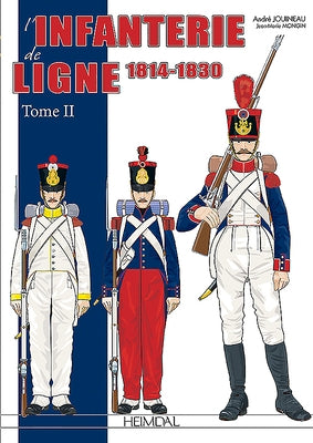 L'Infanterie de Ligne Tome 2: 1814-1830 by Jouineau, Andr&#233;