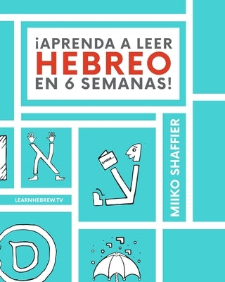 ¡Aprenda a Leer Hebreo en 6 Semanas! by Shaffier, Miiko