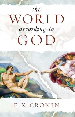 The World According to God: The Whole Truth about Life and Living by Cronin, Fx