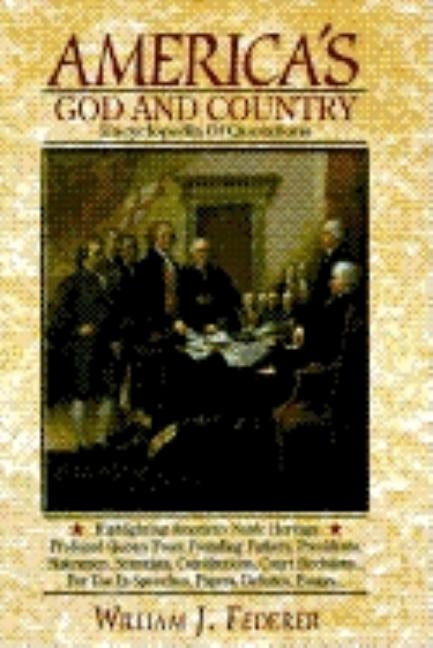 America's God and Country Encyclopedia of Quotations by Federer, William J.