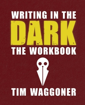 Writing in the Dark: The Workbook by Waggoner, Tim