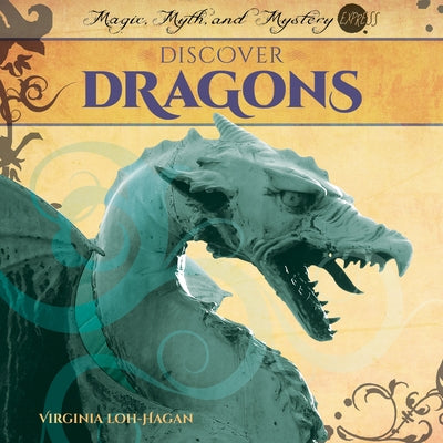 Discover Dragons by Loh-Hagan, Virginia