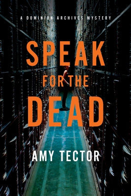 Speak for the Dead: A Dominion Archives Mystery by Tector, Amy