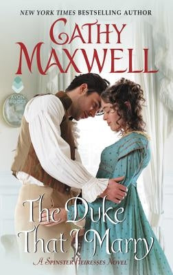 The Duke That I Marry: A Spinster Heiresses Novel by Maxwell, Cathy
