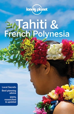 Lonely Planet Tahiti & French Polynesia 10 by Brash, Celeste