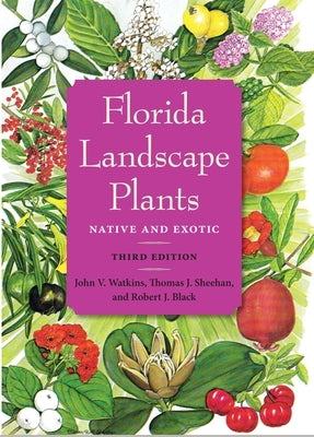 Florida Landscape Plants: Native and Exotic by Watkins, John V.