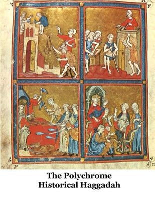 The Polychrome Historical Haggadah by Zahavy, Tzvee