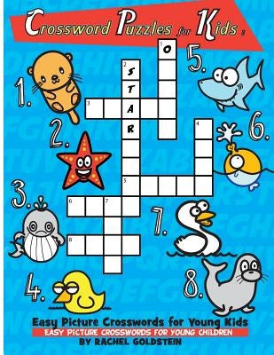 Crossword Puzzles for Kids: Easy Picture Crosswords for Young Kids: Easy Picture Crosswords for Young Children by Goldstein, Rachel a.