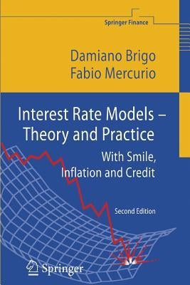 Interest Rate Models - Theory and Practice: With Smile, Inflation and Credit by Brigo, Damiano