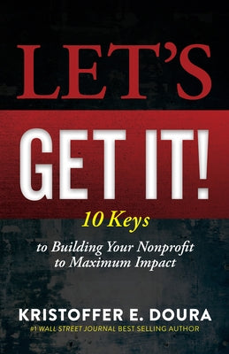 Let's Get It!: 10 Keys to Building Your Nonprofit to Maximum Impact by Doura, Kristoffer E.