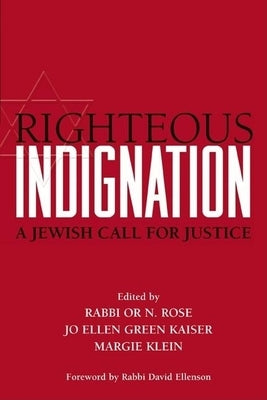 Righteous Indignation: A Jewish Call for Justice by Rose, Or N.
