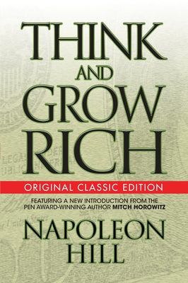 Think and Grow Rich (Original Classic Edition) by Hill, Napoleon